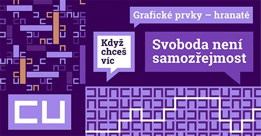 Hranaté grafické prvky značky se slogany Když chceš víc a Svoboda není samozřejmost